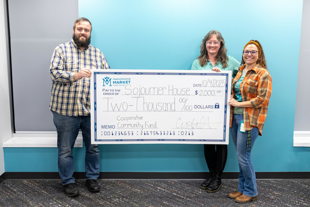 COMMUNITY FUNDED SUPPORT. Menomonie Market Food Co-op awarded Sojourner House (address) funds from its Community